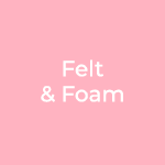 Felt & Foam