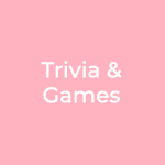 Trivia & Games