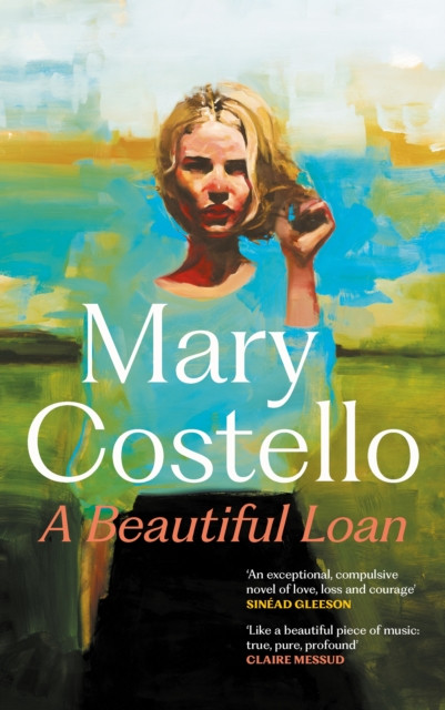 A Beautiful Loan by Mary Costello