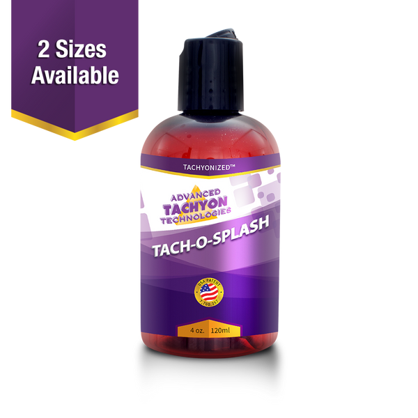 Tachyonized Tach-O-Splash - All Time Best Seller.