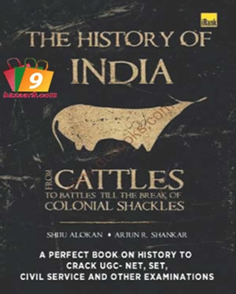 FROM CATTLES TO BATTLES TILL THE BREAK OF COLONIAL SHACKLES - THE HISTORY OF INDIA