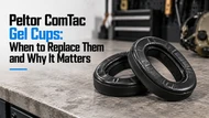 Peltor ComTac Gel Cups: When to Replace Them and Why It Matters