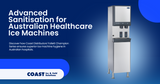 Advanced Sanitization for Australian Healthcare Ice & Water Dispenser Machines