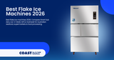 Best Flake Ice Machines 2026: Commercial Flake Ice Makers for Australian Seafood, Medical & Industrial