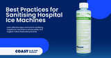 Best Practices for Sanitising Hospital Ice Machines