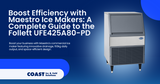 Boost Efficiency with Maestro Ice Makers: A Complete Guide to the Follett UFE425A80-PD
