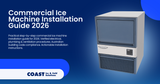 Commercial Ice Machine Installation Guide 2026: Practical Installation Manual