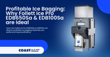 Profitable Ice Bagging: Why Follett Ice Pro EDB650Sa & EDB100Sa are Ideal