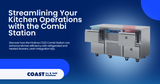 Streamlining Your Kitchen Operations with the Combi Station