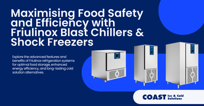 Maximising Food Safety and Efficiency with Friulinox Blast Chillers & Shock Freezers