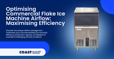 Optimising Commercial Flake Ice Machine Airflow: Maximising Efficiency for Australian Businesses