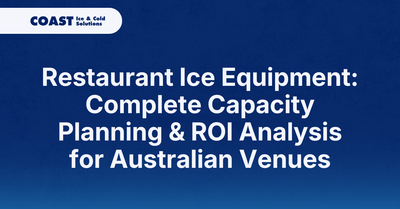 Restaurant Ice Equipment: Complete Capacity Planning & ROI Analysis for Australian Venues