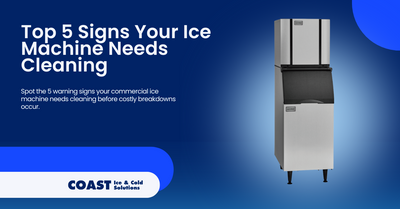 Top 5 Signs Your Ice Machine Needs Cleaning