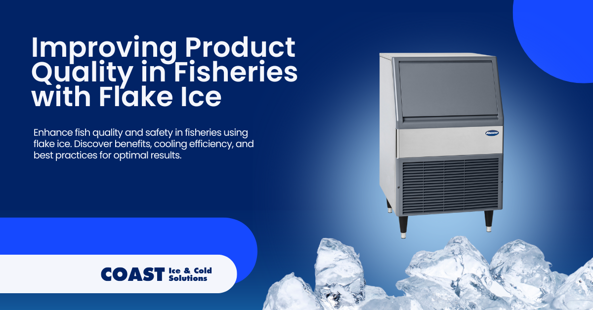 Improving Product Quality in Fisheries with Flake Ice - Coast Distributors