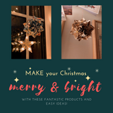 MAKE your Christmas Merry and Bright! MAKE your Christmas Merry and Bright!