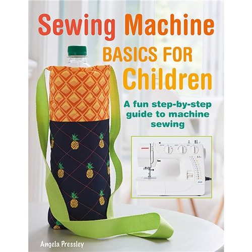Sewing Machine Basics for Children Book by Angela Pressley