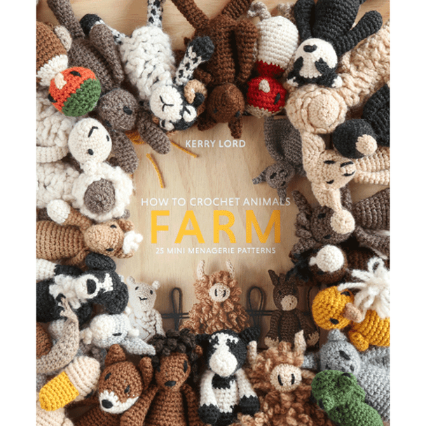 How to Crochet: FARM 25 Mini Menagerie Patterns Book by Kerry Lord