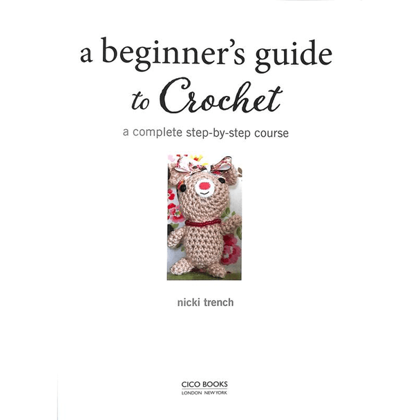 A Beginner's Guide to Crochet by Nicki Trench 