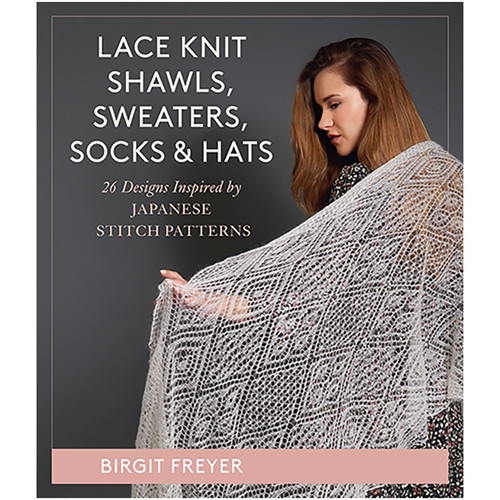Lace Knit Shawls, Sweaters, Socks & Hats by Birgit Freyer