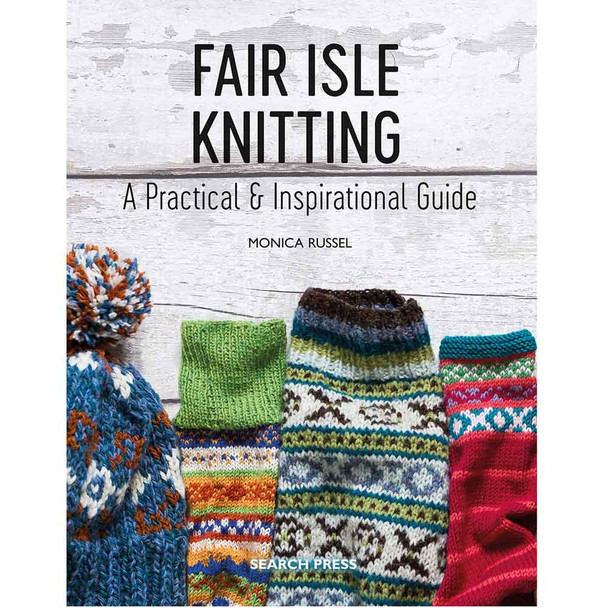 Fair Isle Knitting, The Ultimate Guide Book by Monica Russel
