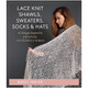 Lace Knit Shawls, Sweaters, Socks & Hats by Birgit Freyer