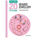 All-New Twenty to Make: Beaded Jewellery by Imogen Rhodes-Davies