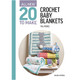 All-New Twenty to Make: Crochet Baby Blankets by Val Pierce