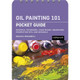 Oil Painting 101: Pocket Guide by Rachael Broadwell