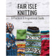 Fair Isle Knitting, The Ultimate Guide Book by Monica Russel