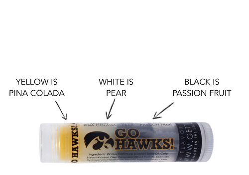 Go Hawks! – Triple-Flavored Lip Balm for Iowa Fans

Here you go, University of Iowa Hawkeye Fans! 
Get your game face (and lips) on with our Go Hawks! 3-layered lip balm! This moisturizing fan favorite is stacked with three delicious flavors and perfectly designed in Hawkeye team colors — yellow, white, and black — for a bold look that still applies clear to your lips.

Whether you’re tailgating at Kinnick, heading to class, or cheering from home, this balm is the perfect everyday companion.

Go Hawks! Flavor Lineup:

Yellow: Pina Colada

White: Pear

Black: Passion Fruit

Why Fans Love It:
Triple-flavor experience — rotate your flavor as you use it
Ultra-moisturizing formula for silky smooth lips
Long-lasting hydration with a soft satin finish
Clear application — no tinted residue
Light and irresistible scent
Safe for all skin types (including sensitive!)
Cruelty-free, paraben-free & phthalate-free
Better Together:

Pair your Go Hawks! lip balm with:

Safety Keychain Wristlets – carry your balm with school spirit

Lip Balm Holders – match in team colors and never lose your balm again

Buy More, Save More:

Perfect for gifting to your Hawkeye friends and fans!

Great For:

Iowa football fans

College student gift bags

Hawkeye alumni

Game day care packages

Tailgating kits

Sports-themed party favors

Proudly Made in the USA

Crafted with care using nourishing, high-quality ingredients like:

Castor Seed Oil

Olive Fruit Oil

Beeswax & Soy Lipids

Coconut & Candelilla Wax

Hydrating. Delicious. Hawkeye-Approved. 

Go ahead and Get Lippy… the Hawkeye way. 

MADE IN THE USA!!