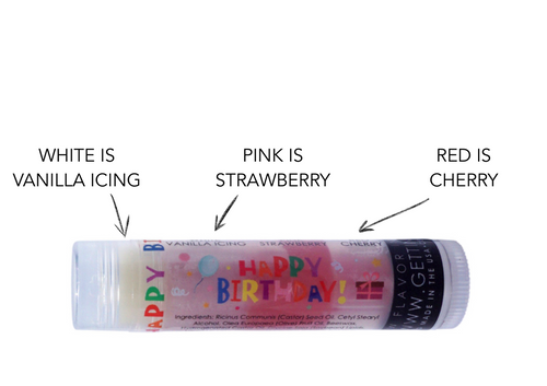 Lip Balm Happy Birthday

Do you have a birthday coming up for a friend? These Happy Birthday lip balms make the perfect party favor or gift! You're going to go wild over this moisturizing and multi flavored lip balm! This tube offers 3 flavors... they are just waiting for you to try them all! The colors in the tubes are beautiful BUT they are only to show you what flavor you are on, or going to next!

For example: In Our Happy Birthday lip balm... The first flavor you will enjoy is the Vanilla Icing for the whole white section, once the white is all gone you will go to the pink which is Strawberry, then onto red and enjoy Cherry!

All of our lip balms no matter what color in the tube... apply clear to the lips!

By ordering 3, 6 or 12 of these lip balms it will save you $$$$! So don't forget to get some for your friends!!

Happy Birthday ~ White: Vanilla Icing, Pink: Strawberry, Red: Cherry

Gettin Lippy flavored lip balm:

The first ever multi-flavored lip balm... never get tired of just one flavor!
Unlike other lip balms, Gettin Lippy lip balms are made to deliver the best moisturizing lip balm
Moisturizing, and make your lips feel like silk!
Long lasting, but you might want to reapply for the wonderful aroma to enjoy!
No sticky feeling on your lips!
Best lip balm!!!
Applies Clear to Lips!
Great gift idea for holidays, special occasions, or to share with friends!

MADE IN THE USA!!