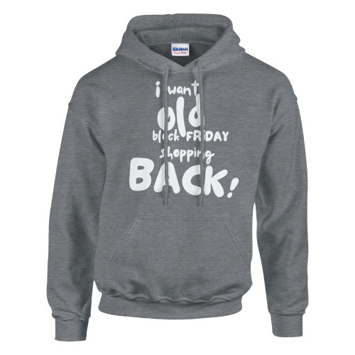 I want Old Black Friday Shopping Back! Pullover Hoodie | Gildan® 18500