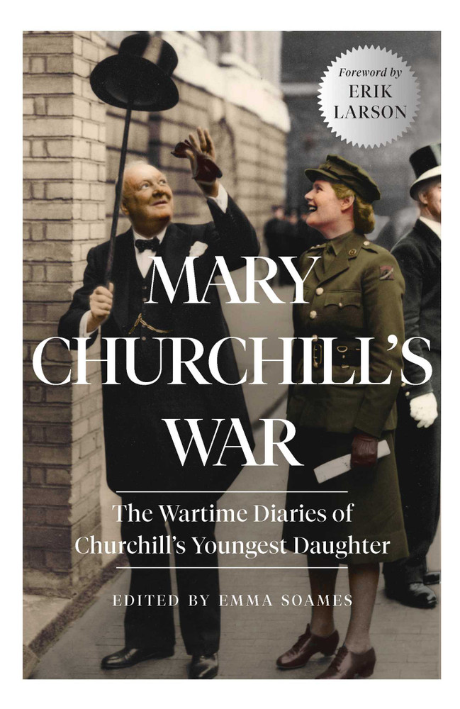 Mary Churchill's War: The Wartime Diaries of Churchill's Youngest Daughter edited by Emma Soames