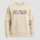 My Roots Run Deep Unisex Sweatshirt