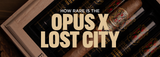 How Rare is the Opus X Lost City and Who Makes It?