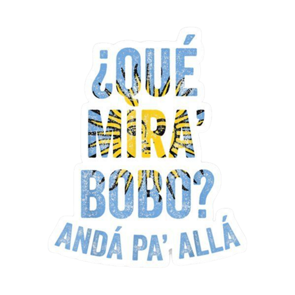 Sticker "Qué Mira Bobo, Andá Pa' Allá"