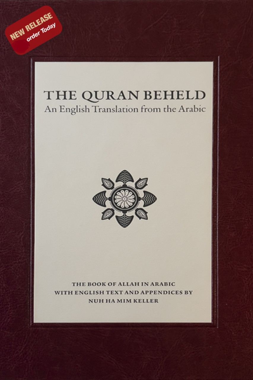 THE QURAN BEHELD: An English Translation from the Arabic