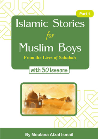 Islamic Stories for Muslim Boys: From The Lives Of Sahabah with 30 Lessons - Part 1 image Islamic Stories for Muslim Boys: From The Lives Of Sahabah with 30 Lessons - Part 1 image