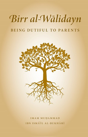 Birr al-Walidayn - Being Dutiful to Parents image Birr al-Walidayn - Being Dutiful to Parents image