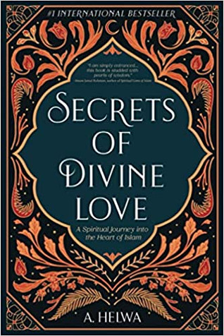 Secrets of Divine Love: A Spiritual Journey into the Heart of Islam image Secrets of Divine Love: A Spiritual Journey into the Heart of Islam image