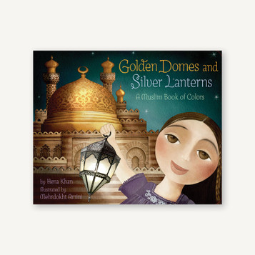 Golden Domes and Silver Lanterns: A Muslim Book of Colors - Hardcover image Golden Domes and Silver Lanterns: A Muslim Book of Colors - Hardcover image