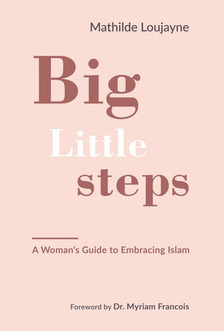 Big Little Steps: A Woman's Guide to Embracing Islam image Big Little Steps: A Woman's Guide to Embracing Islam image