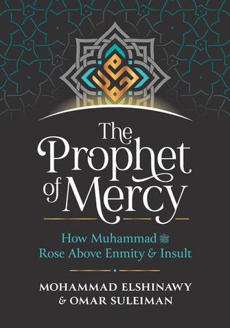 The Prophet of Mercy: How Muhammad ﷺ Rose Above Enmity & Insult - Hardcover image The Prophet of Mercy: How Muhammad ﷺ Rose Above Enmity & Insult - Hardcover image
