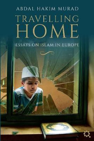 Travelling Home: Essays on Islam in Europe image