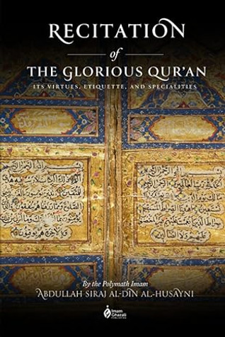 Recitation of the Glorious Qur'an: Its Virtues, Etiquettes, and Specialties image Recitation of the Glorious Qur'an: Its Virtues, Etiquettes, and Specialties image