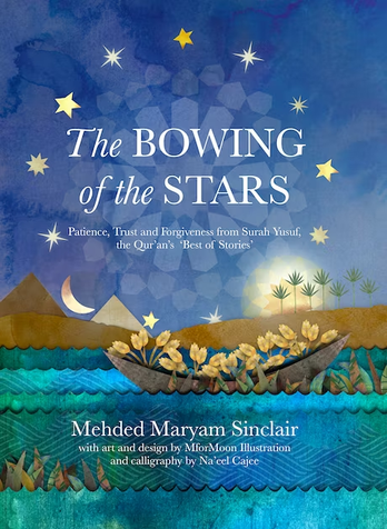 The BOWING of the STARS: Patience, Trust and Forgiveness from Surah Yusuf, the Qur'an's Best of Stories - Hardcover image The BOWING of the STARS: Patience, Trust and Forgiveness from Surah Yusuf, the Qur'an's Best of Stories - Hardcover image