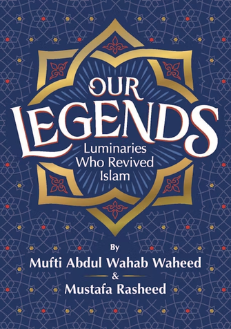 OUR LEGENDS: Luminaries Who Revived Islam image OUR LEGENDS: Luminaries Who Revived Islam image