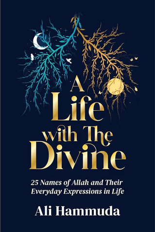 A Life with The Divine: 25 Names of Allah and Their Everyday Expressions in Life image A Life with The Divine: 25 Names of Allah and Their Everyday Expressions in Life image