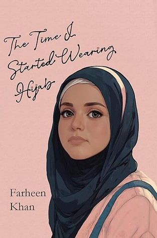 The Time I Started Wearing Hijab: A Middle Grade Novel About Faith, Friendship, and Finding Your Voice image