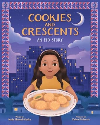 Cookies and Crescents: An Eid Story (A Picture Book) - Hardcover image